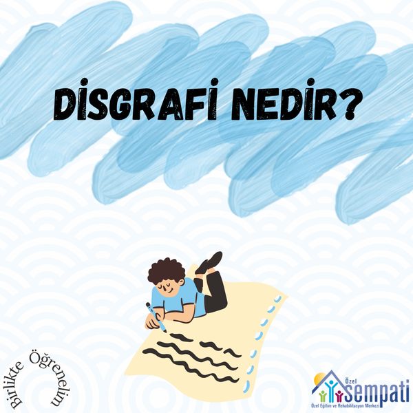 Disgrafi Nedir? — Birlikte Öğrenelim